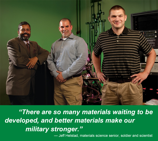 Jeff Helstad (right), soldier and materials science senior, with mentors Srinivasan Srivilliputhur and Thomas Scharf, assistant professors of materials science and engineering. (Photo by Mike Woodruff)