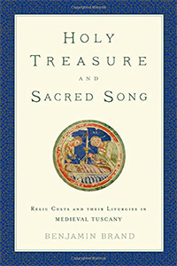 Holy Treasure and Sacred Song: Relic Cults and Their Liturgies in Medieval Tuscany bookcover