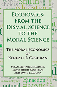Economics: From the Dismal Science to the Moral Science, The Moral Economics of Kendall P. Cochran bookcover