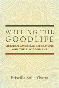 Writing the Goodlife: Mexican American Literature and the Environment book cover