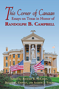 This Corner of Canaan: Essays on Texas in Honor of Randolph B. Campbell bookcover