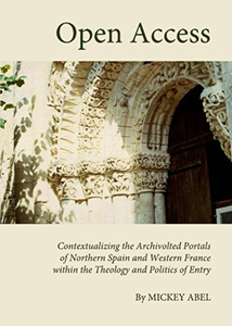 Open Access: Contextualizing the Archivolted Portals of Northern Spain and Western France Within the Theology and Politics of Entry bookcover