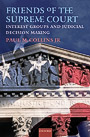 Friends of the Supreme Court: Interest Groups and Judicial Decision Making book cover