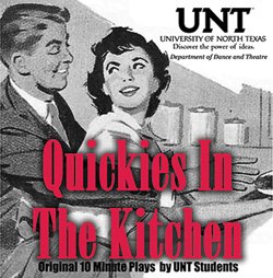 Advertisement for Quickies in the Kitchen, Original 10 Minute Plays by UNT students