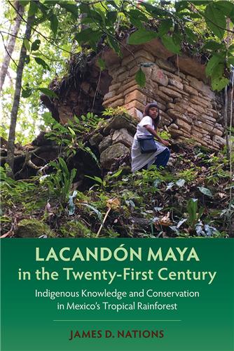 Book cover of James D. Nations book Lacandon Maya in the Twenty-First Century